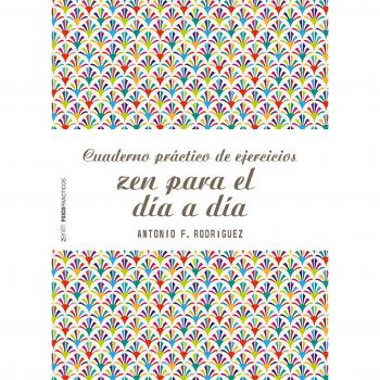Cuaderno práctico de ejercicios zen para el día a día