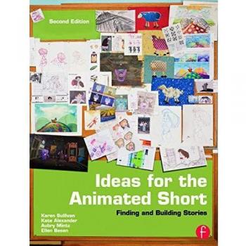 Ideas for the Animated Short: Finding and Building Stories