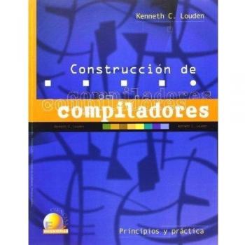 Construccion De Compiladores: Principios Y Practica