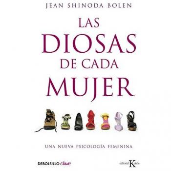 Las diosas de cada mujer: Una nueva psicología femenina - BOLEN, JEAN SHINODA