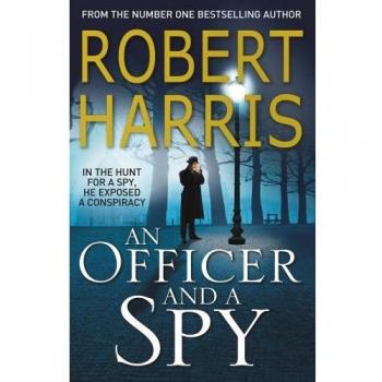 An Officer and a Spy: Novela de suspenso del autor bestseller Robert Harris, favorita del club de lectura Richard y Judy