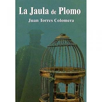 La jaula de plomo - Torres Colomera, Juan