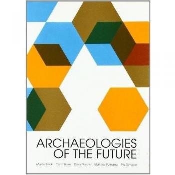 Arqueologias del futuro - etorkizuneko arkeologiak