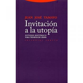 Invitación A La Utopía. Estudio Histórico Para Tiempo De Crisis: Estudio histórico para tiempos de crisis