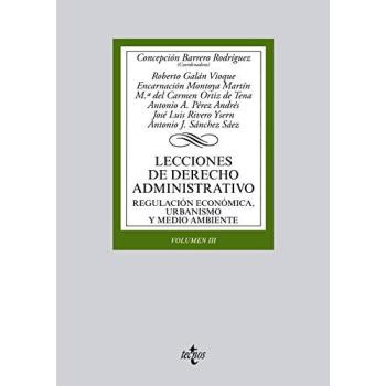 Lecciones de Derecho Administrativo: Regulación económica, urbanismo y medio ambiente. Volumen III