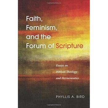Faith, Feminism, and the Forum of Scripture: Essays on Biblical Theology and Hermeneutics
