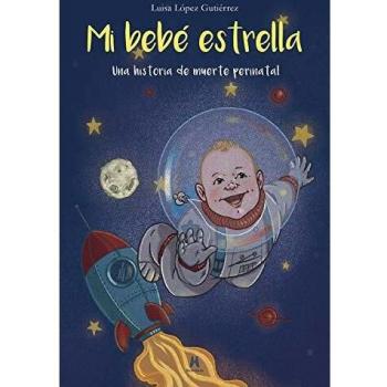 Mi bebé estrella. Una historia de muerte perinatal: 1