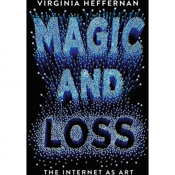 Internet Art Exploration: Magic & Loss by Virginia Heffernan
