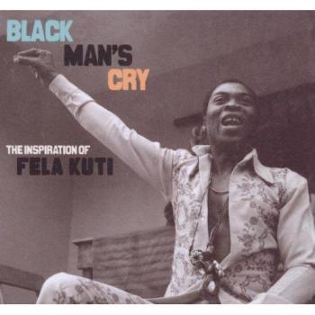 Black Man's Cry: Fela Kuti Tribute Compilation Album