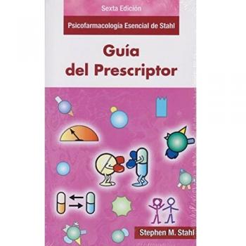 Guía del Prescriptor en Psicofarmacología: Psicofarmacología esencial de Stahl