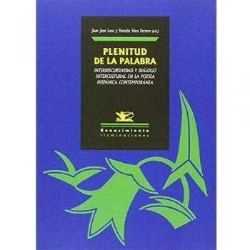 Plenitud De La Palabra: Interdiscursividad y diálogo intercultural en la poesía hisp