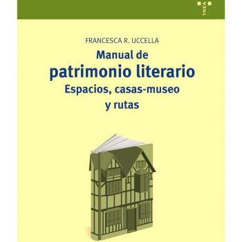 Manual de patrimonio literario: Espacios, casas-museo y rutas: 15