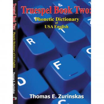 Truespel Book Two: Phonetic Dictionary of American English