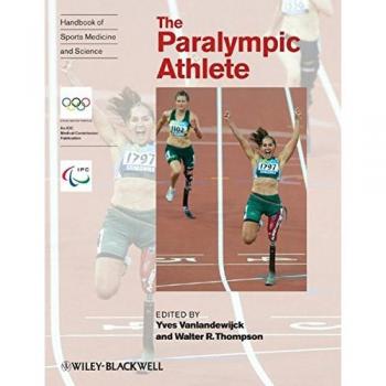 Handbook of Sports Medicine and Science: The Paralympic Athlete