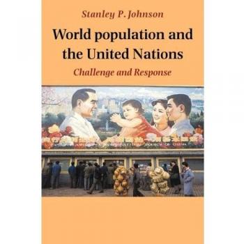 Población Mundial y las Naciones Unidas: Desafíos y Respuestas (Edición en Rústica)
