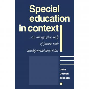 Educación Especial en Contexto: Estudio Etnográfico sobre Personas con Discapacidades del Desarrollo - Gleason, John Joseph