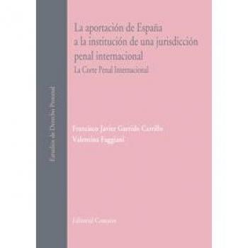 Aportación De España A La Institución De Una Jurisdicción Penal Internaciónal. La Corte Penal Internaciónal