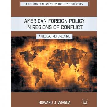 American Foreign Policy in Regions of Conflict: A Global Perspective