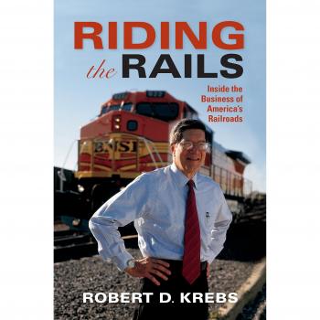Riding the Rails: Inside the Business of America's Railroads