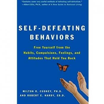 Self-Defeating Behaviors: Free Yourself from the Habits, Compulsions, Feelings, and Attitudes That Hold You Back