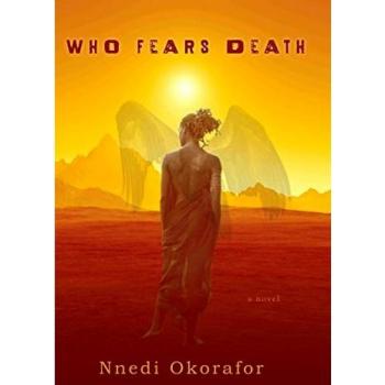 Who Fears Death - Nnedi Okorafor's Award-Winning Fantasy Novel