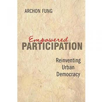 Empowered Participation: Reinventing Urban Democracy