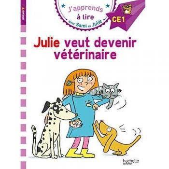 Sami et Julie CE1 Julie veut devenir vétérinaire: Niveau CE1
