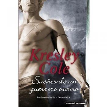 Sueños de un guerrero oscuro: Los inmortales de la Oscuridad X - Kresley Cole