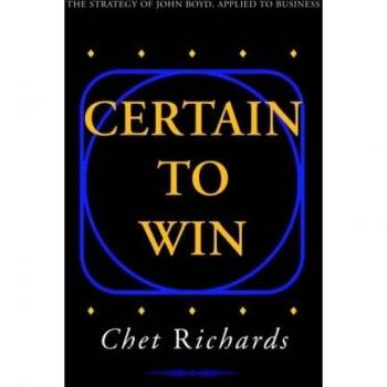 Certain to Win: Strategic Insights by Chet Richards