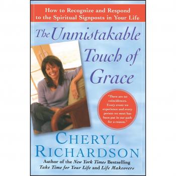 Unmistakable Touch of Grace Tp: How to Recognize and Respond to the Spiritual Signposts in Your Life