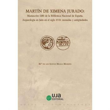 Martín de Ximena Jurado: Manuscrito 1180 de la Biblioteca Nacional de España. Arqueología en Jaén en el siglo XVII: monedas y antigüedades