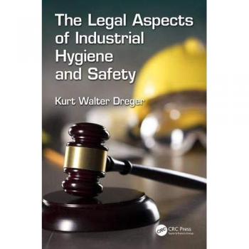 The Legal Aspects of Industrial Hygiene and Safety