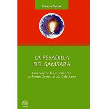 La Pesadilla Del Samsara: Con base en las enseñanzas de Tenzin Gyatso, el XIV Dalai Lama