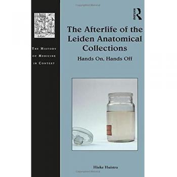 The Afterlife of the Leiden Anatomical Collections: Hands On, Hands Off