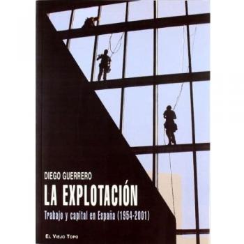 La explotación: Trabajo y capital en España - Guerrero, Diego