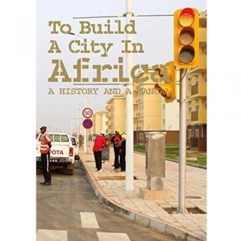 To Build a City in Africa: A History and a Manual