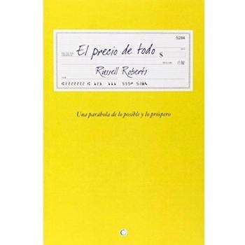 El Precio De Todo: Una Parábola de Lo Posible Y Lo Próspero - Russell Roberts