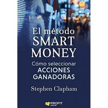 Cómo seleccionar acciones ganadoras: El método smart money (Tapa blanda)