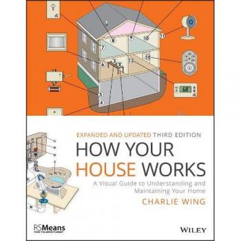 How Your House Works: A Visual Guide to Understanding and Maintaining Your Home
