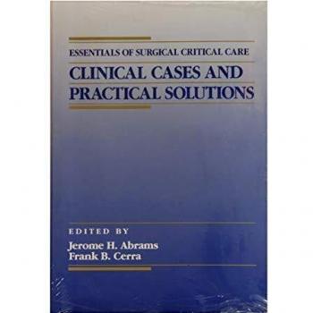 Clinical Cases and Practical Solutions: Essentials of Surgical Critical Care