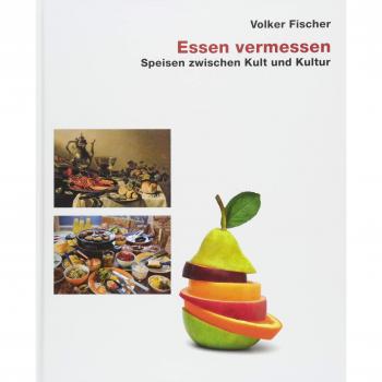 Essen vermessen: Speisen zwischen Kult und Kultur