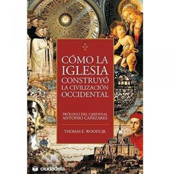 Como la Iglesia construyó la civilización occidental