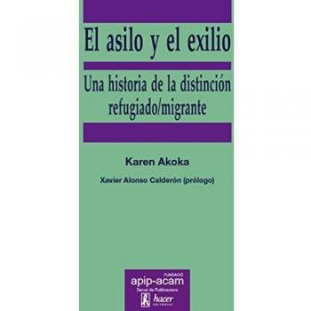 El asilo y el exilio: Una historia de la distinción refugiado/migrante