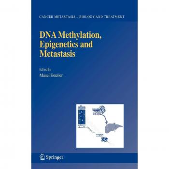 DNA Methylation, Epigenetics and Metastasis: 7