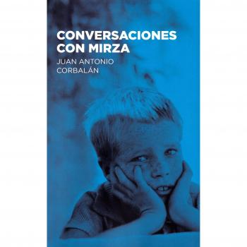 Conversaciones con Mirza - Juan Antonio Corbalán Alfocea