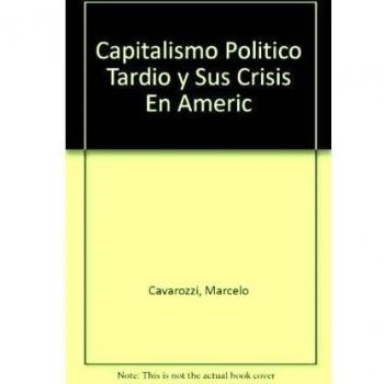 Capitalismo Politico Tardio y Sus Crisis En Americ