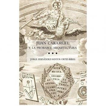 Juan Caramuel y la probable arquitectura