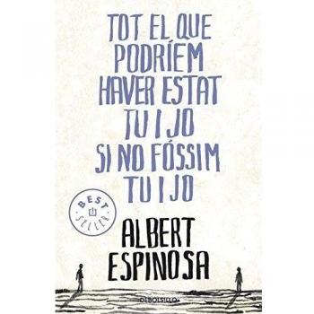 Tot lo que podríamos haber sido tu i jo si no fossim tu i jo - Espinosa Albert