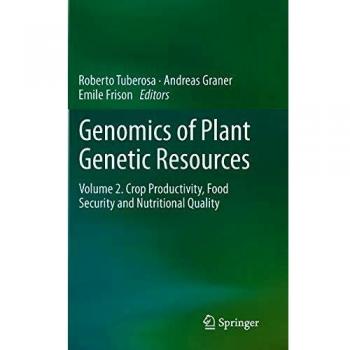 Genomics of Plant Genetic Resources: Volume 2 - Crop Productivity and Food Security