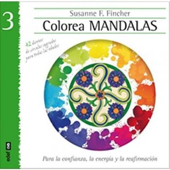 COLOREA MANDALAS III. PARA LA CONFIANZA, LA ENERGÍA Y LA REAFIRMACIÓN